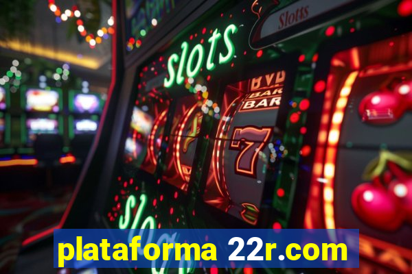 plataforma 22r.com